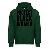 Forest Green PROTECT BLACK WOMEN QUOTES Urban Hoodie - artisFamous