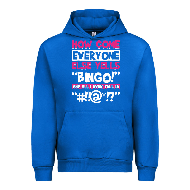How Come Everyone Else Yells Bingo Funny Urban Hoodie by artisFamous | Teevron