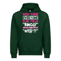 Forest Green how come everyone else yells bingo funny Urban Hoodie - artisFamous