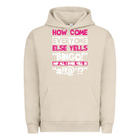 Pigment French Oak how come everyone else yells bingo funny Urban Hoodie - artisFamous