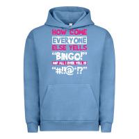 Pigment Pebble Blue how come everyone else yells bingo funny Urban Hoodie - artisFamous