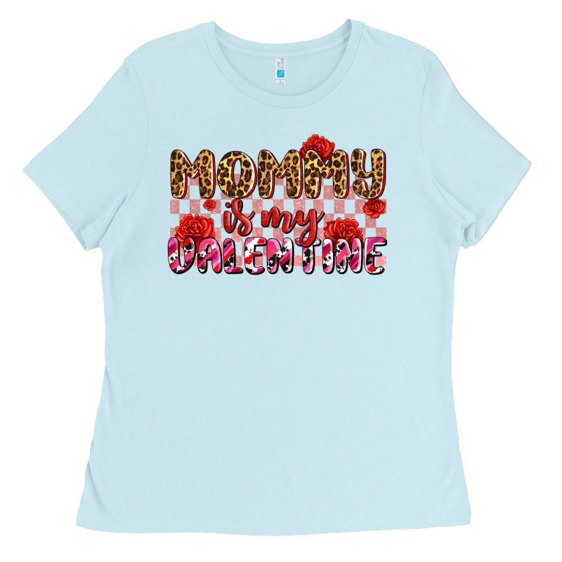 Mommy Is My Valentine Olıvıa Ladies Tee by OliviaCreatesArt | Teevron