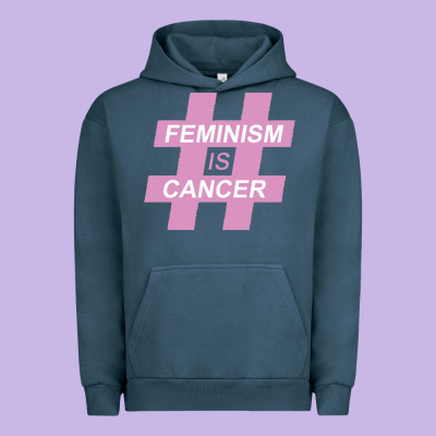 Feminism Is Cancer Urban Hoodie Designed By Artisfamous
