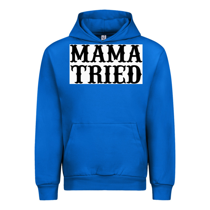Mama Tried Urban Hoodie by artisFamous | Teevron