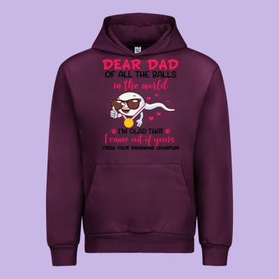 Dear Dad Of All The Balls In The World I’m Glad That I Came Out Of Y Urban Hoodie Designed By Artisfamous