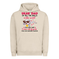Pigment French Oak dear dad of all the balls in the world i’m glad that i came out of y Urban Hoodie - artisFamous