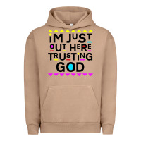 I'm Just Out Here Trusting God Urban Hoodie | Teevron