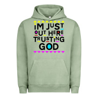 Pigment Oil Green i'm just out here trusting god Urban Hoodie - artisFamous