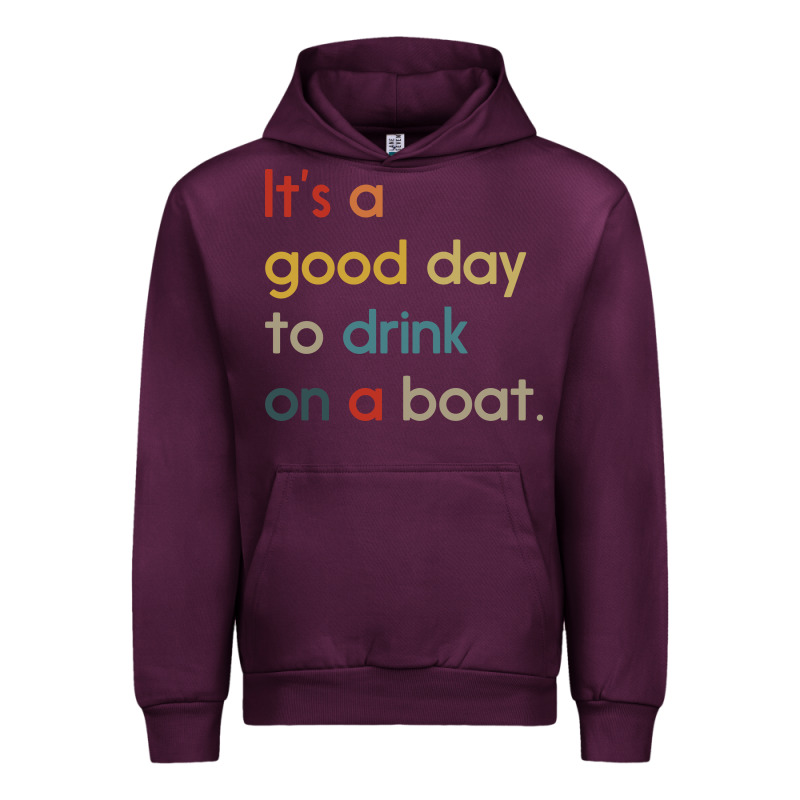 It's A Good Day To Drink On A Boat Urban Hoodie by artisFamous | Teevron