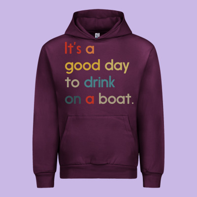 It's A Good Day To Drink On A Boat Urban Hoodie Designed By Artisfamous