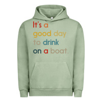 Pigment Oil Green it's a good day to drink on a boat Urban Hoodie - artisFamous