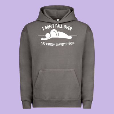 I Don't Fall Over I Do Random Gravity Checks Urban Hoodie Designed By Artisfamous
