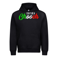 Don't Be A Chooch  Funny Italian Slang Dad Joke Gift Shirt Urban Hoodie | Teevron