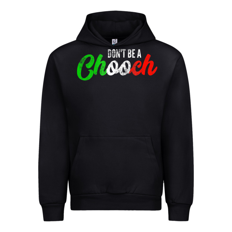 Don't Be A Chooch  Funny Italian Slang Dad Joke Gift Shirt Urban Hoodie by artisFamous | Teevron