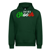 Forest Green don't be a chooch  funny italian slang dad joke gift shirt Urban Hoodie - artisFamous