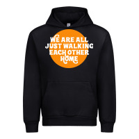 Black We are all just walking each other home Urban Hoodie - artisFamous