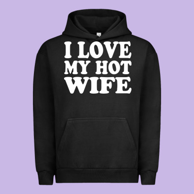 I Love My Hot Wife Urban Hoodie Designed By Artisfamous