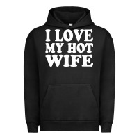 Pigment Black i love my hot wife Urban Hoodie - artisFamous