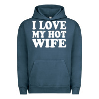 Pigment Midnight Navy i love my hot wife Urban Hoodie - artisFamous