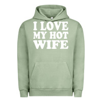 Pigment Oil Green i love my hot wife Urban Hoodie - artisFamous