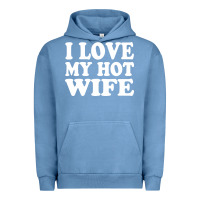 Pigment Pebble Blue i love my hot wife Urban Hoodie - artisFamous