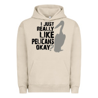 Pigment French Oak i just really like pelicans okay Urban Hoodie - artisFamous