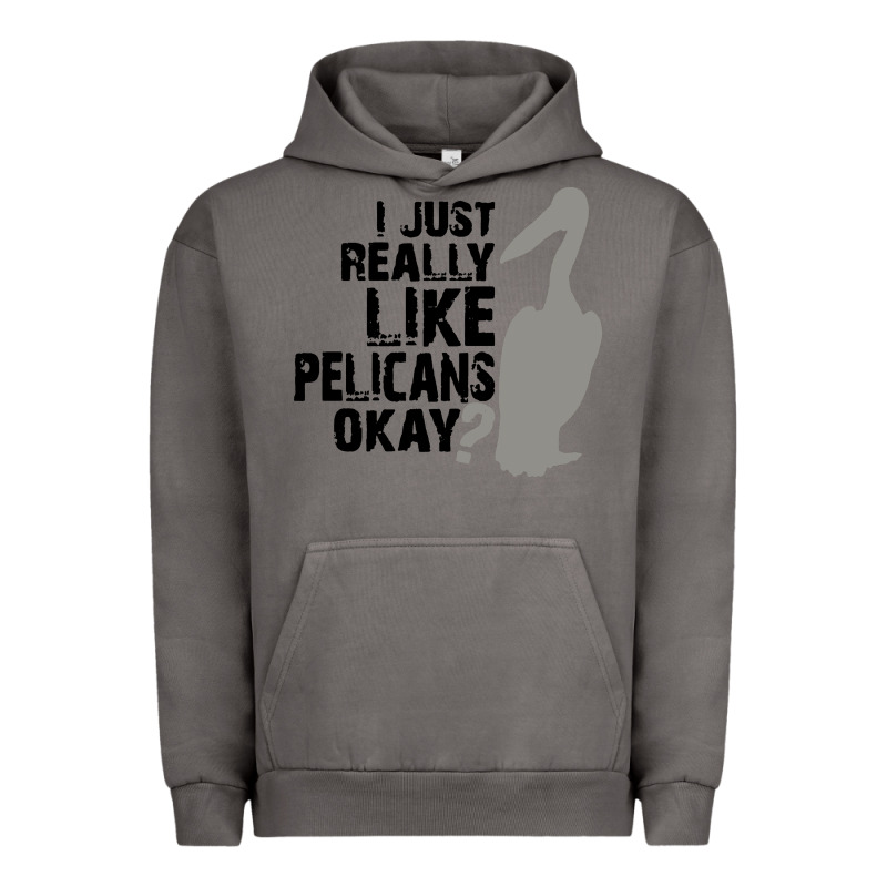 I Just Really Like Pelicans Okay Urban Hoodie by artisFamous | Teevron