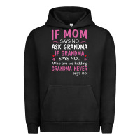 Pigment Black if mom says no ask grandma if grandma says no Urban Hoodie - artisFamous