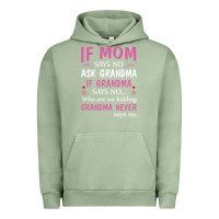 Pigment Oil Green if mom says no ask grandma if grandma says no Urban Hoodie - artisFamous