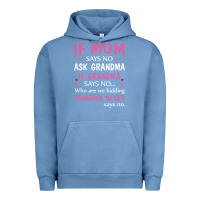 Pigment Pebble Blue if mom says no ask grandma if grandma says no Urban Hoodie - artisFamous