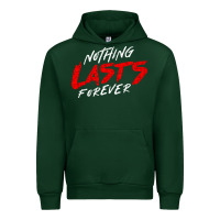 Forest Green Nothing lasts forever Urban Hoodie - artisFamous