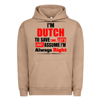 Pigment Burro i'm dutch to save time let's just assume i'm alway Urban Hoodie - artisFamous