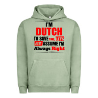 Pigment Oil Green i'm dutch to save time let's just assume i'm alway Urban Hoodie - artisFamous