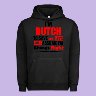 I'm Dutch To Save Time Let's Just Assume I'm Alway Urban Hoodie Designed By Artisfamous