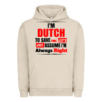 Pigment French Oak i'm dutch to save time let's just assume i'm alway Urban Hoodie - artisFamous