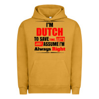 Pigment Peanut Butter i'm dutch to save time let's just assume i'm alway Urban Hoodie - artisFamous