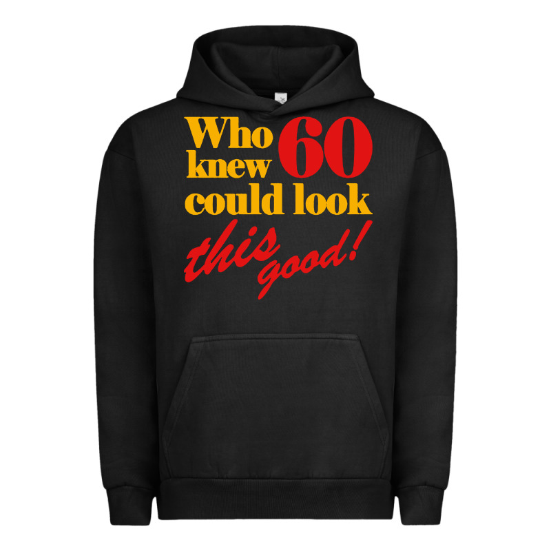 Funny 60th Birthday This Good Urban Hoodie by artisFamous | Teevron