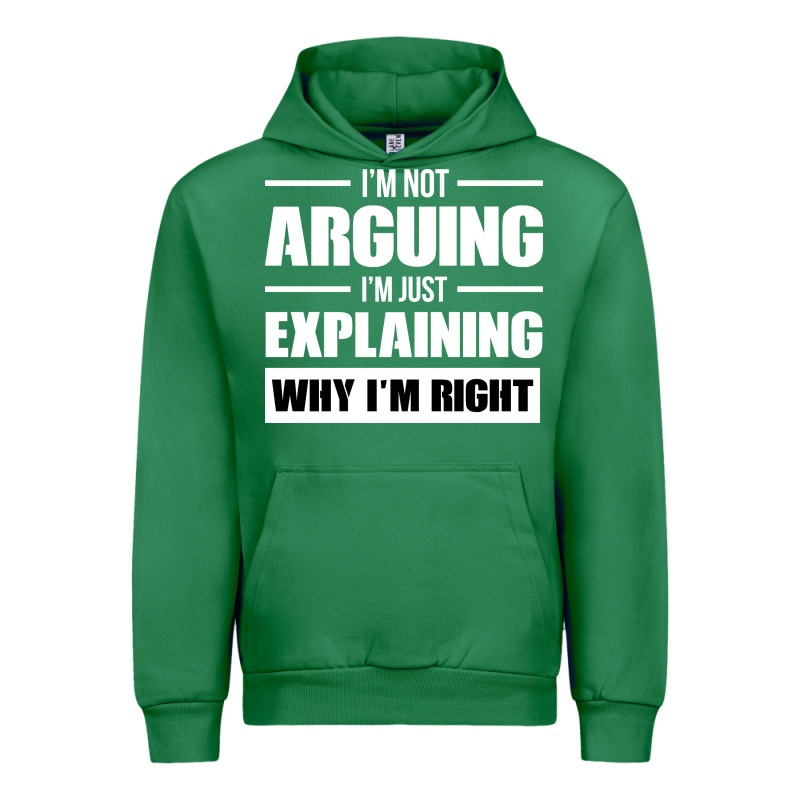 I'm Not Arguing I'm Just Explaining Why I'm Right Funny Urban Hoodie by artisFamous | Teevron