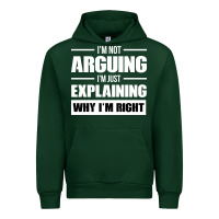 Forest Green I'M NOT ARGUING I'M JUST EXPLAINING WHY I'M RIGHT FUNNY Urban Hoodie - artisFamous