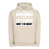 Pigment French Oak I'M NOT ARGUING I'M JUST EXPLAINING WHY I'M RIGHT FUNNY Urban Hoodie - artisFamous