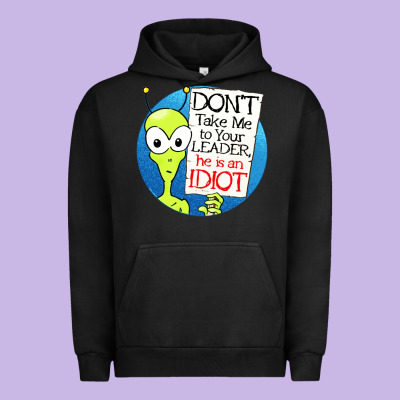 Dont Take Me To Your Leader Urban Hoodie Designed By Artisfamous