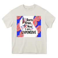 Cream born free now i am expensive Heavy Core Tee - TumblerDesignByShophia