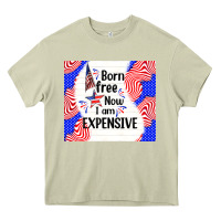 Mossy born free now i am expensive Heavy Core Tee - TumblerDesignByShophia