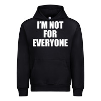Black I'm Not For Everyone Funny Urban Hoodie - artisFamous