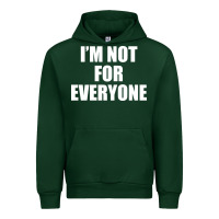 Forest Green I'm Not For Everyone Funny Urban Hoodie - artisFamous
