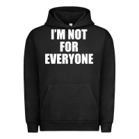 Pigment Black I'm Not For Everyone Funny Urban Hoodie - artisFamous