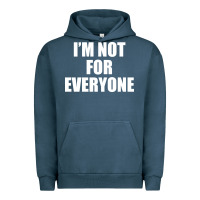 Pigment Midnight Navy I'm Not For Everyone Funny Urban Hoodie - artisFamous