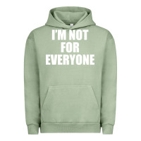 Pigment Oil Green I'm Not For Everyone Funny Urban Hoodie - artisFamous