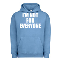 Pigment Pebble Blue I'm Not For Everyone Funny Urban Hoodie - artisFamous