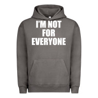 I'm Not For Everyone Funny Urban Hoodie | Teevron